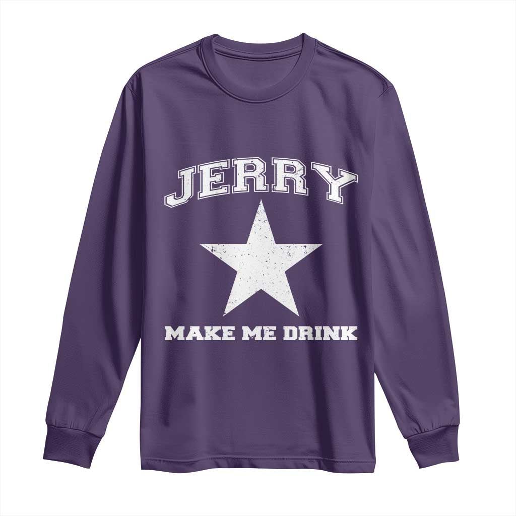 Jerry Makes Me Drink Long Sleeve Shirt Hilarious I Love DFC TS10 Purple Print Your Wear