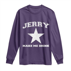 Jerry Makes Me Drink Long Sleeve Shirt Hilarious I Love DFC TS10 Purple Print Your Wear