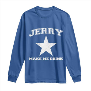 Jerry Makes Me Drink Long Sleeve Shirt Hilarious I Love DFC TS10 Royal Blue Print Your Wear