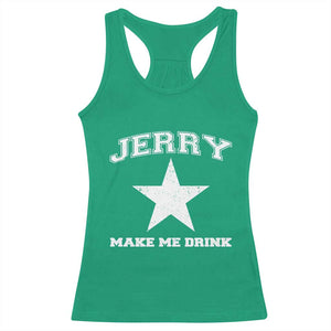 Jerry Makes Me Drink Racerback Tank Top Hilarious I Love DFC TS10 Irish Green Print Your Wear