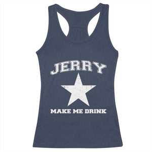 Jerry Makes Me Drink Racerback Tank Top Hilarious I Love DFC TS10 Navy Print Your Wear