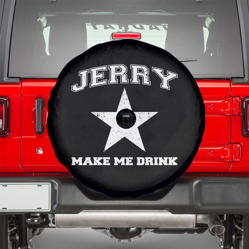 Jerry Makes Me Drink Spare Tire Cover Hilarious I Love DFC TS10 Black Print Your Wear