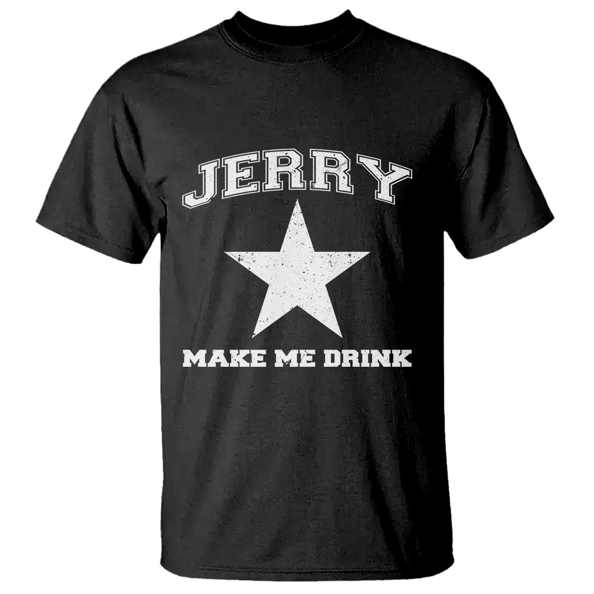 Jerry Makes Me Drink T Shirt Hilarious I Love DFC TS10 Black Print Your Wear
