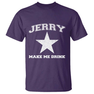 Jerry Makes Me Drink T Shirt Hilarious I Love DFC TS10 Purple Print Your Wear
