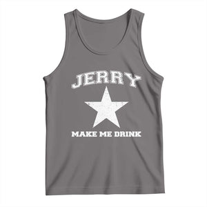 Jerry Makes Me Drink Tank Top Hilarious I Love DFC TS10 Deep Heather Print Your Wear