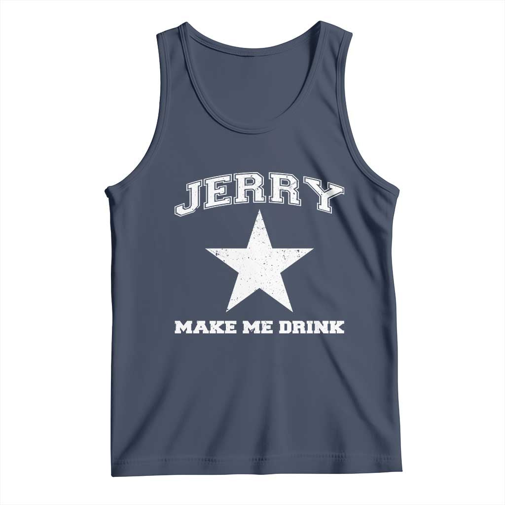 Jerry Makes Me Drink Tank Top Hilarious I Love DFC TS10 Navy Print Your Wear