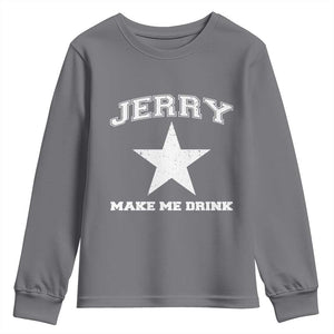 Jerry Makes Me Drink Youth Sweatshirt Hilarious I Love DFC TS10 Charcoal Print Your Wear