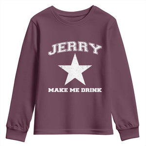 Jerry Makes Me Drink Youth Sweatshirt Hilarious I Love DFC TS10 Maroon Print Your Wear