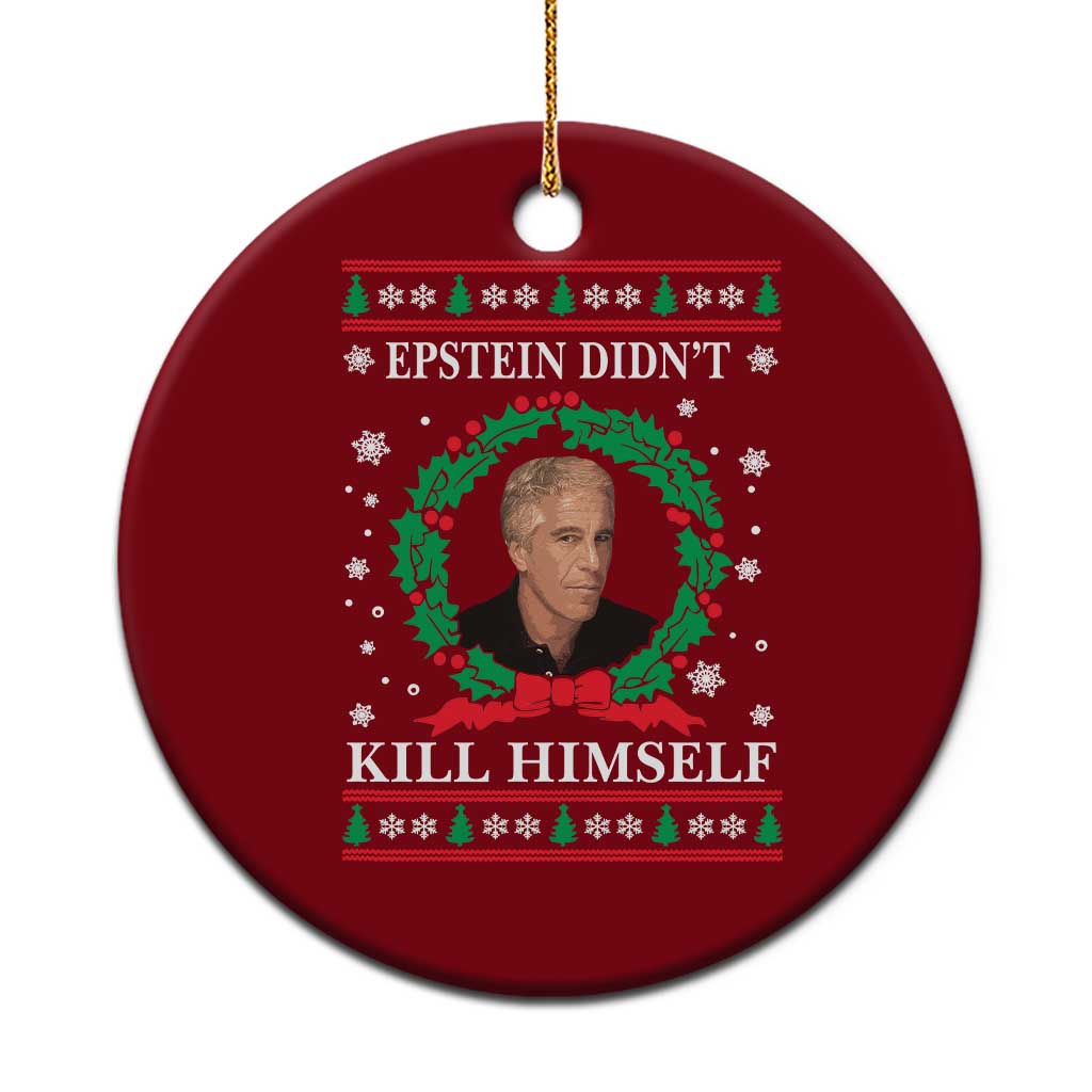 Funny Ugly Christmas Ceramic Ornament Epstein Didnt Kill Himself TS10 1pc Red Print Your Wear