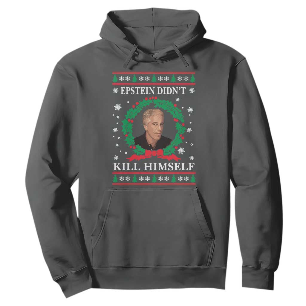 Funny Ugly Christmas Hoodie Epstein Didnt Kill Himself TS10 Dark Heather Print Your Wear