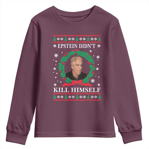 Funny Ugly Christmas Youth Sweatshirt Epstein Didnt Kill Himself TS10 Maroon Print Your Wear