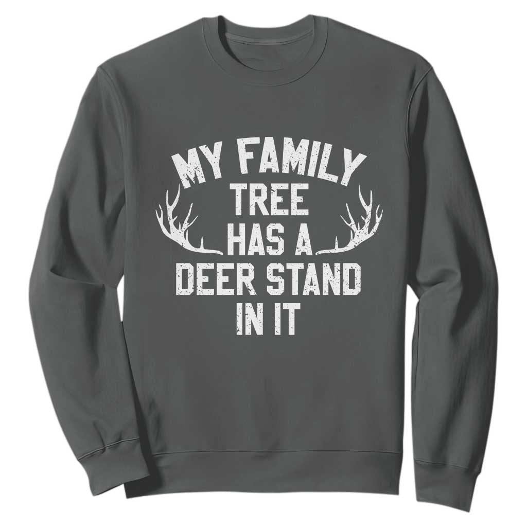 Hunting Sweatshirt My Family Tree Has A Deer Stand In It TS10 Dark Heather Print Your Wear