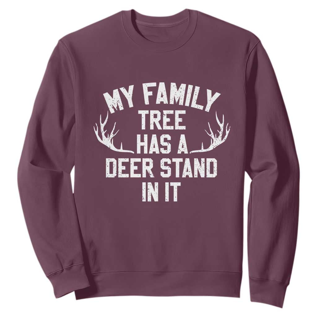 Hunting Sweatshirt My Family Tree Has A Deer Stand In It TS10 Maroon Print Your Wear