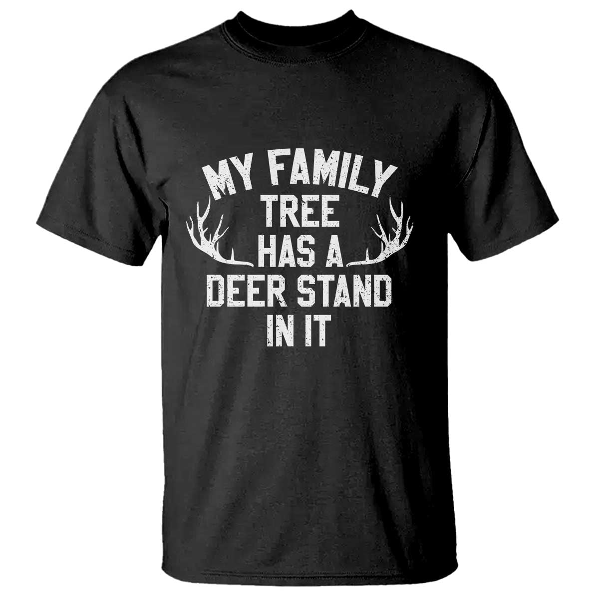 Hunting T Shirt My Family Tree Has A Deer Stand In It TS10 Black Print Your Wear