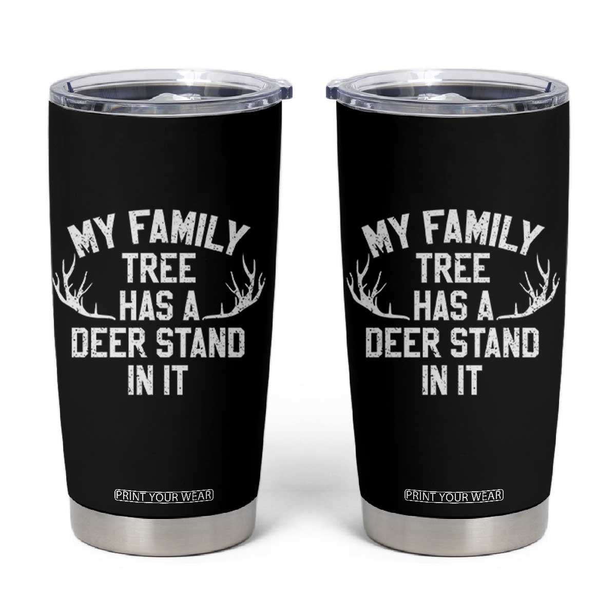 Hunting Tumbler Cup My Family Tree Has A Deer Stand In It TS10 Black Print Your Wear