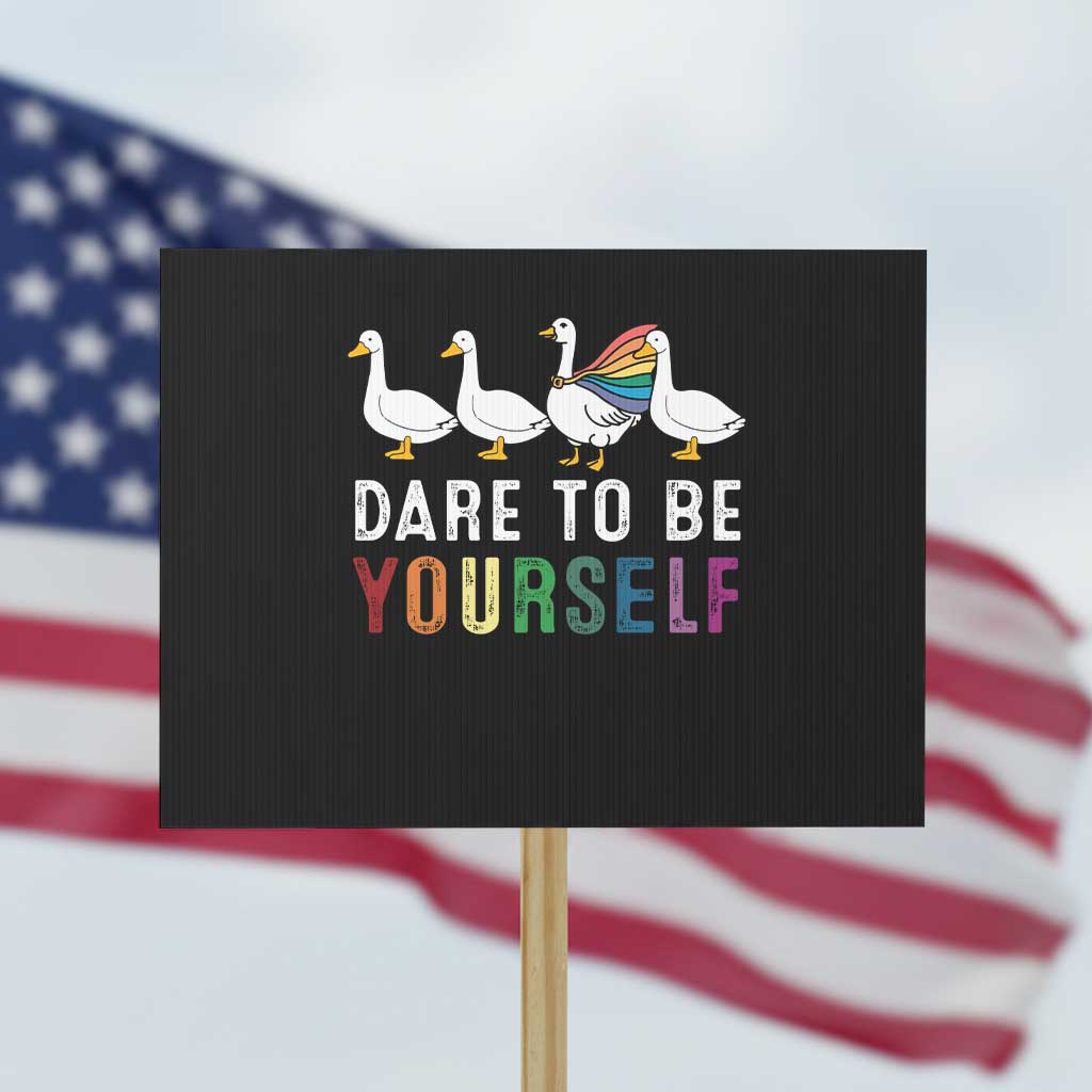 Rainbow Goose Dare to Be Yourself LGBTQ Pride Protest Sign TS10 Horizontal 18
