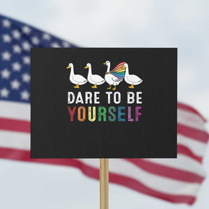 Rainbow Goose Dare to Be Yourself LGBTQ Pride Protest Sign TS10 Horizontal 18" × 24" Black Print Your Wear