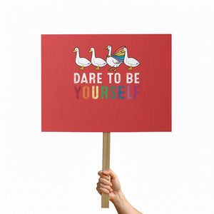 Rainbow Goose Dare to Be Yourself LGBTQ Pride Protest Sign TS10 Horizontal 18" × 24" Red Print Your Wear