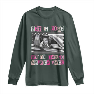 Funny Trump 2024 Long Sleeve Shirt Get In Loser We Are Taking America Back TS10 Dark Forest Green Print Your Wear