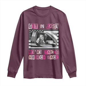 Funny Trump 2024 Long Sleeve Shirt Get In Loser We Are Taking America Back TS10 Maroon Print Your Wear