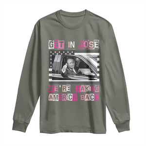 Funny Trump 2024 Long Sleeve Shirt Get In Loser We Are Taking America Back TS10 Military Green Print Your Wear