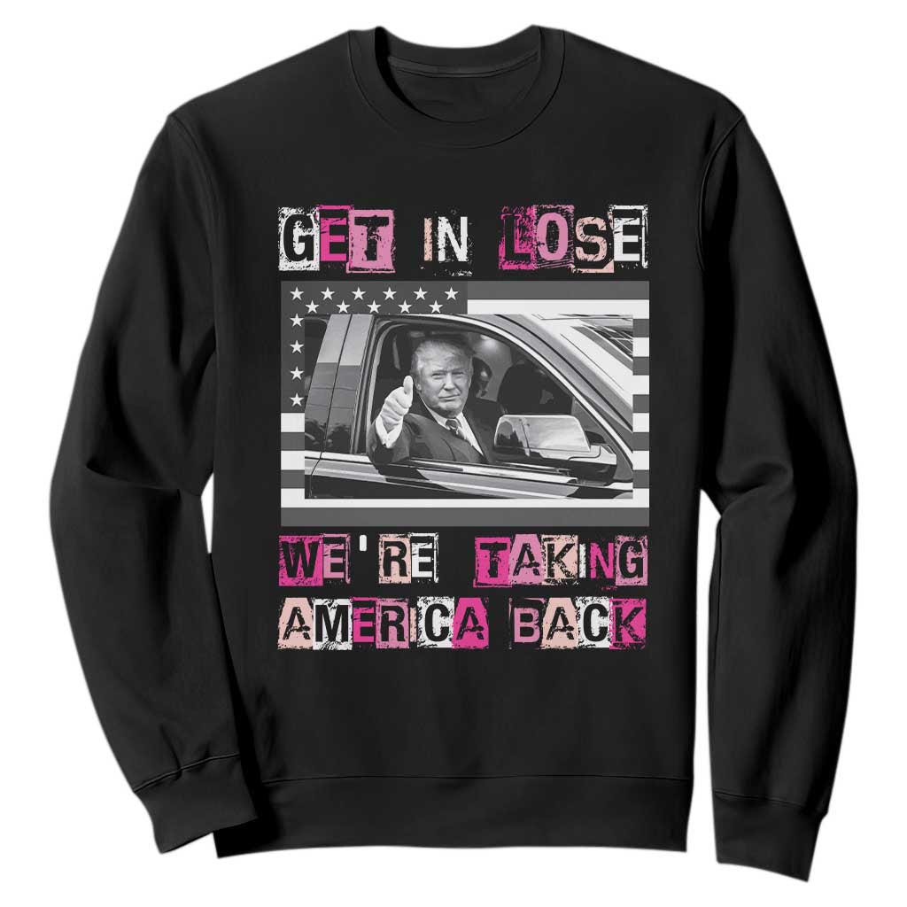 Funny Trump 2024 Sweatshirt Get In Loser We Are Taking America Back TS10 Black Print Your Wear