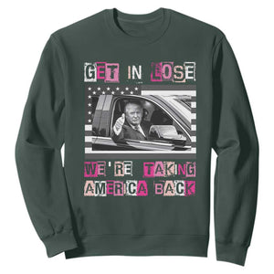 Funny Trump 2024 Sweatshirt Get In Loser We Are Taking America Back TS10 Dark Forest Green Print Your Wear