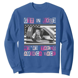 Funny Trump 2024 Sweatshirt Get In Loser We Are Taking America Back TS10 Royal Blue Print Your Wear