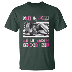 Funny Trump 2024 T Shirt Get In Loser We Are Taking America Back TS10 Dark Forest Green Print Your Wear