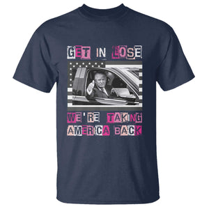 Funny Trump 2024 T Shirt Get In Loser We Are Taking America Back TS10 Navy Print Your Wear