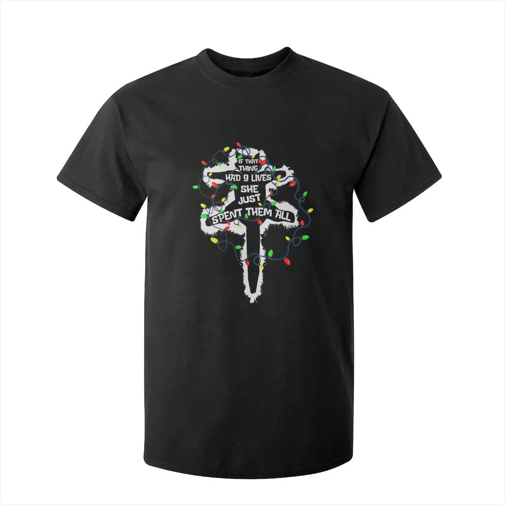 Funny Cat Christmas T Shirt For Kid Pussy-cat If That Thing Had Nine Lives She Just Spent Them All Meowy Catmas Gift TS10 Black Print Your Wear