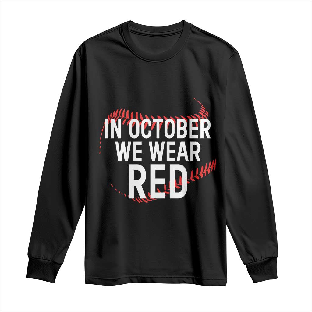 In October We Wear Red Long Sleeve Shirt Philadelphia Baseball Philly TS10 Black Print Your Wear