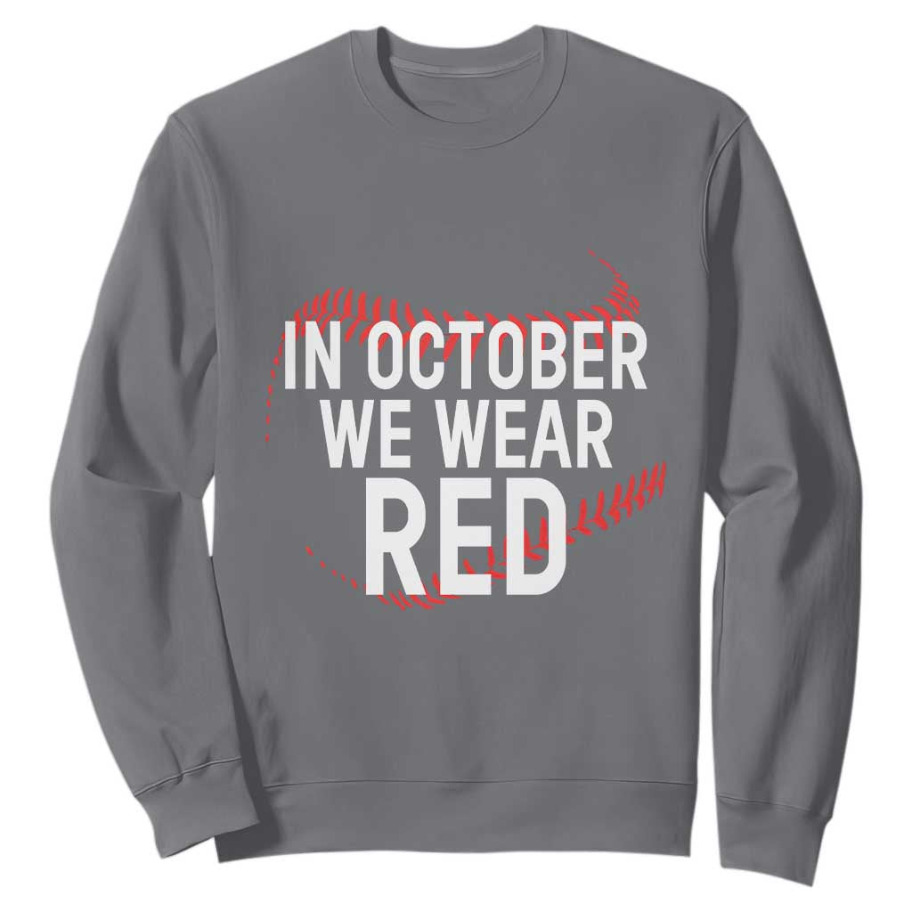 In October We Wear Red Sweatshirt Philadelphia Baseball Philly TS10 Charcoal Print Your Wear