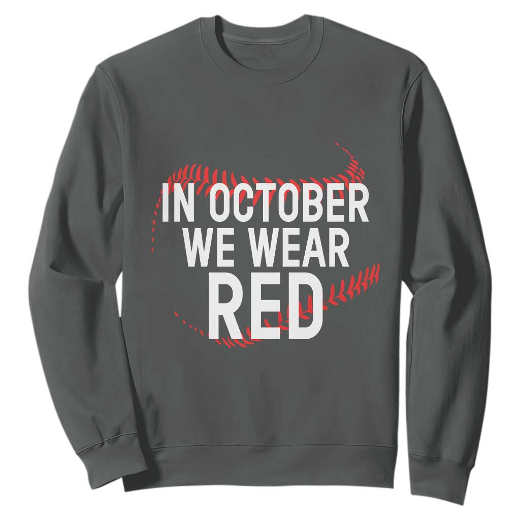 In October We Wear Red Sweatshirt Philadelphia Baseball Philly TS10 Dark Heather Print Your Wear