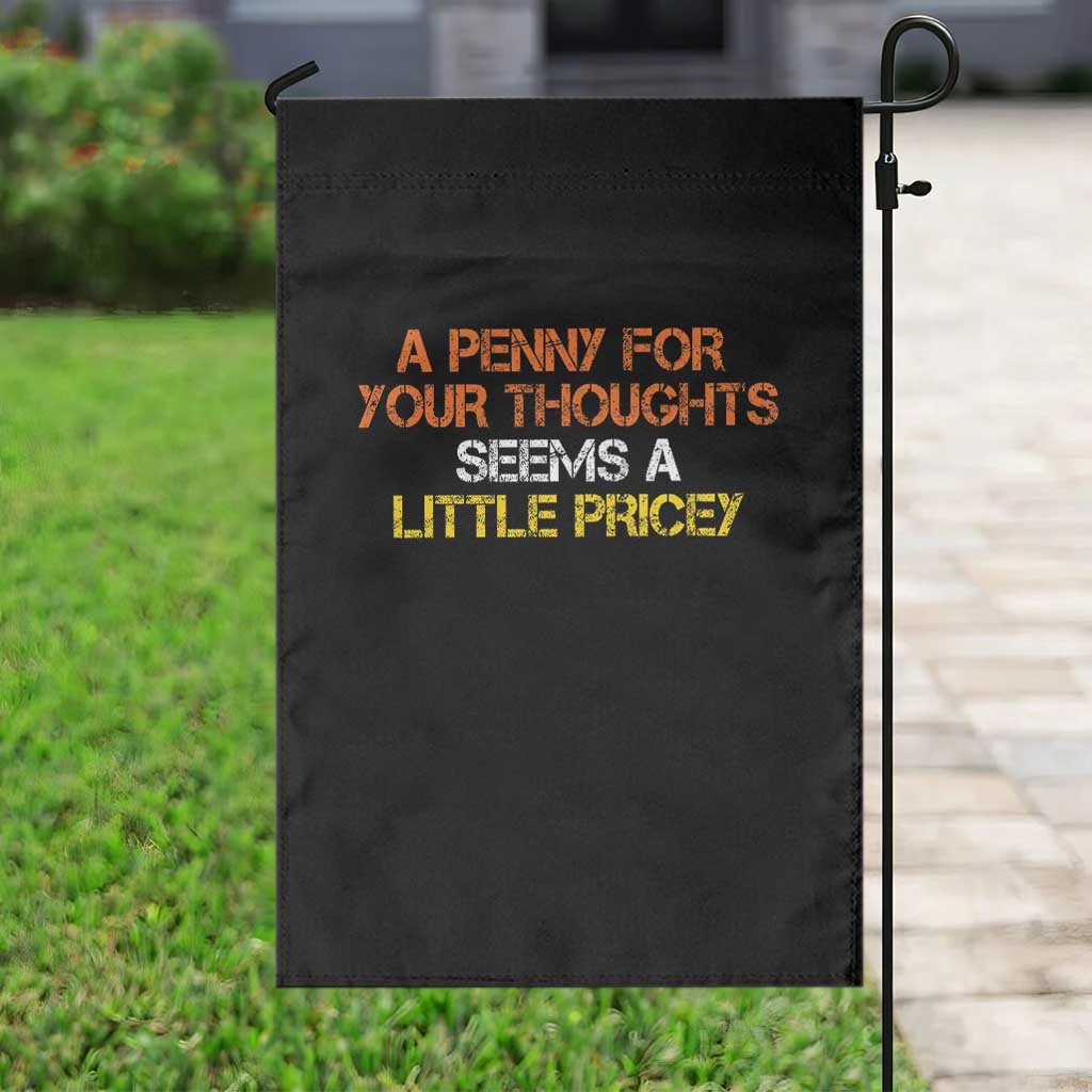 Funny Penny For Your Thoughts Garden Flag Funny Sarcasm Joke Sarcastic Humor TS10 Print Your Wear