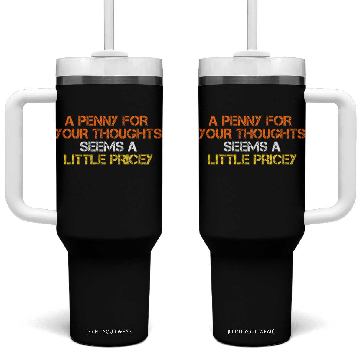 Funny Penny For Your Thoughts Tumbler With Handle Funny Sarcasm Joke Sarcastic Humor TS10 One Size: 40 oz Black Print Your Wear