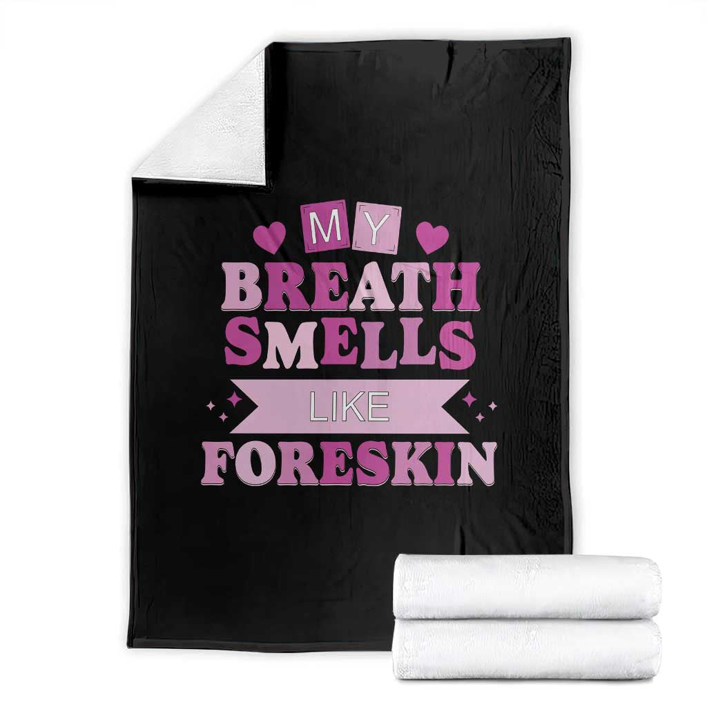 Dirty Humor Throw Blanket My Breath Smells Like Foreskin TS10 Black Print Your Wear
