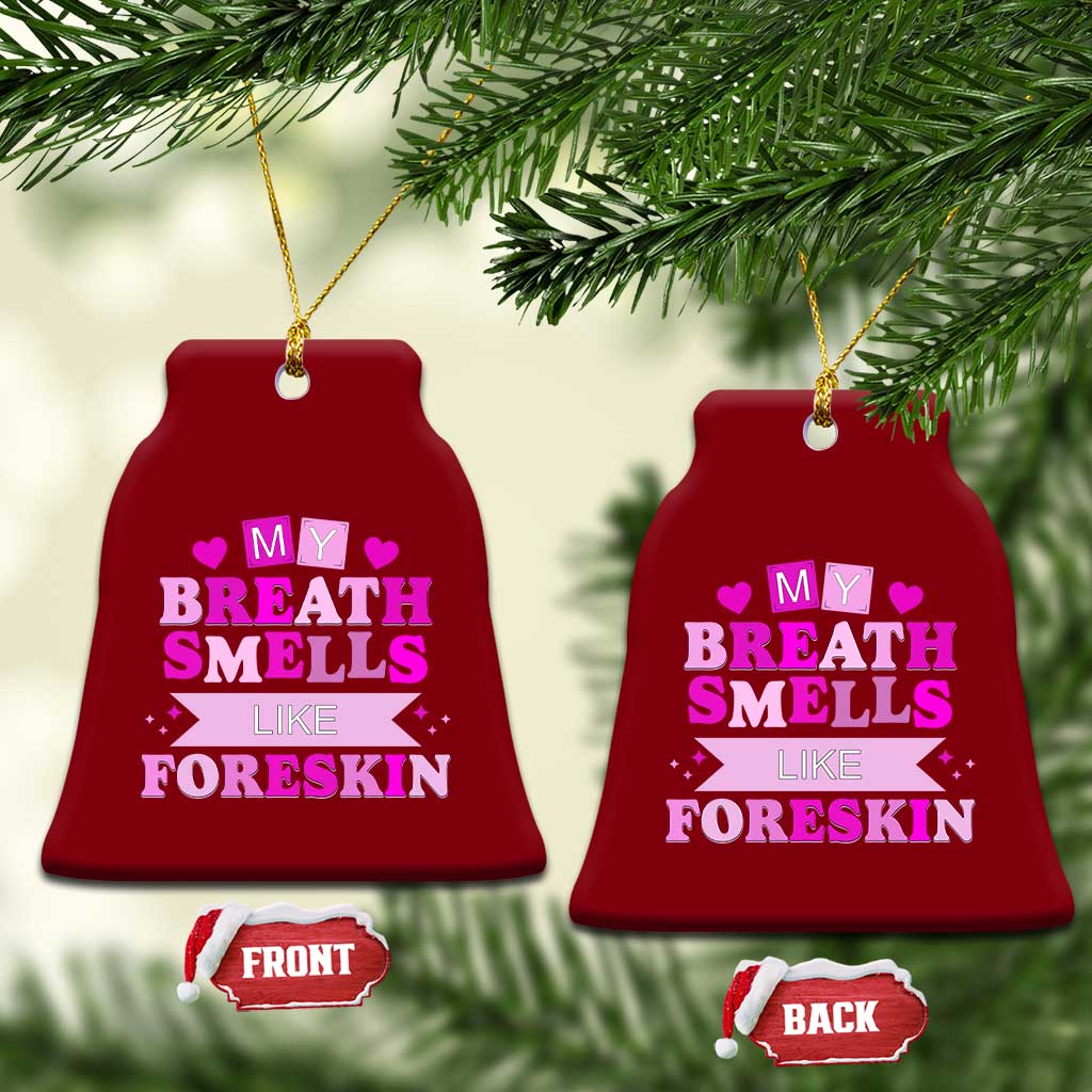 Dirty Humor Ceramic Ornament My Breath Smells Like Foreskin TS10 Print Your Wear
