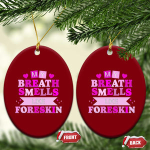 Dirty Humor Ceramic Ornament My Breath Smells Like Foreskin TS10 Print Your Wear