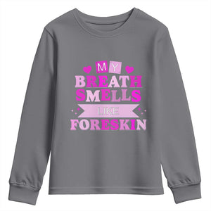 Dirty Humor Youth Sweatshirt My Breath Smells Like Foreskin TS10 Charcoal Print Your Wear