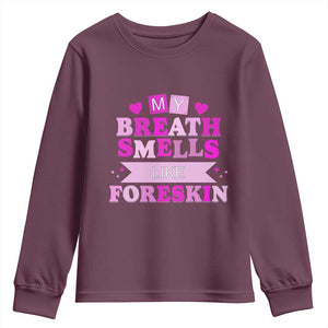 Dirty Humor Youth Sweatshirt My Breath Smells Like Foreskin TS10 Maroon Print Your Wear