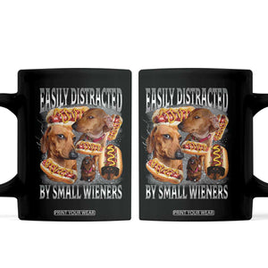 Funny Offensive Dachshund Coffee Mug Easily Distracted By Small Wieners Bootleg Meme TS10 Black Print Your Wear