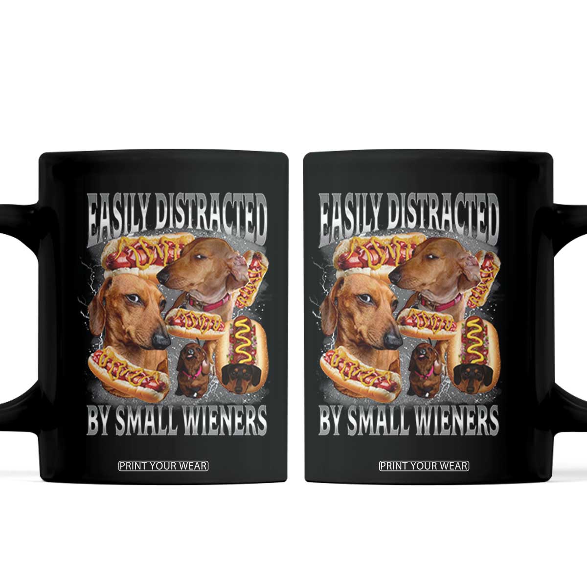 Funny Offensive Dachshund Coffee Mug Easily Distracted By Small Wieners Bootleg Meme TS10 Black Print Your Wear