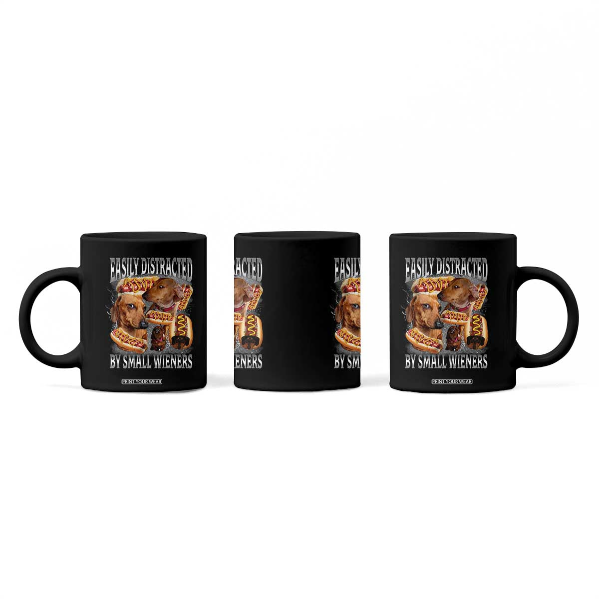 Funny Offensive Dachshund Coffee Mug Easily Distracted By Small Wieners Bootleg Meme TS10 Print Your Wear