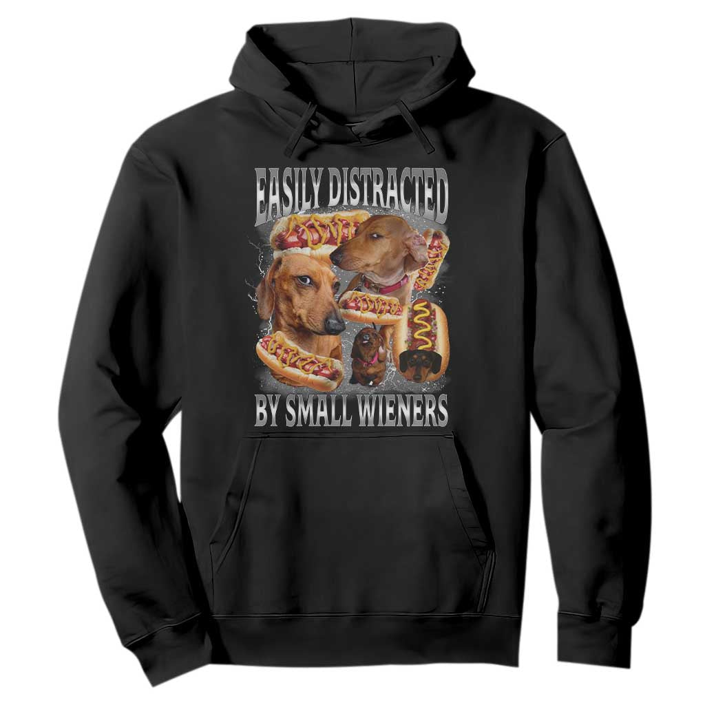 Funny Offensive Dachshund Hoodie Easily Distracted By Small Wieners Bootleg Meme TS10 Black Print Your Wear