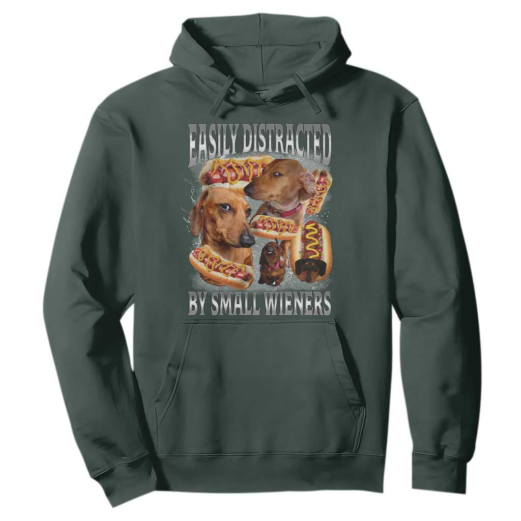 Funny Offensive Dachshund Hoodie Easily Distracted By Small Wieners Bootleg Meme TS10 Dark Forest Green Print Your Wear