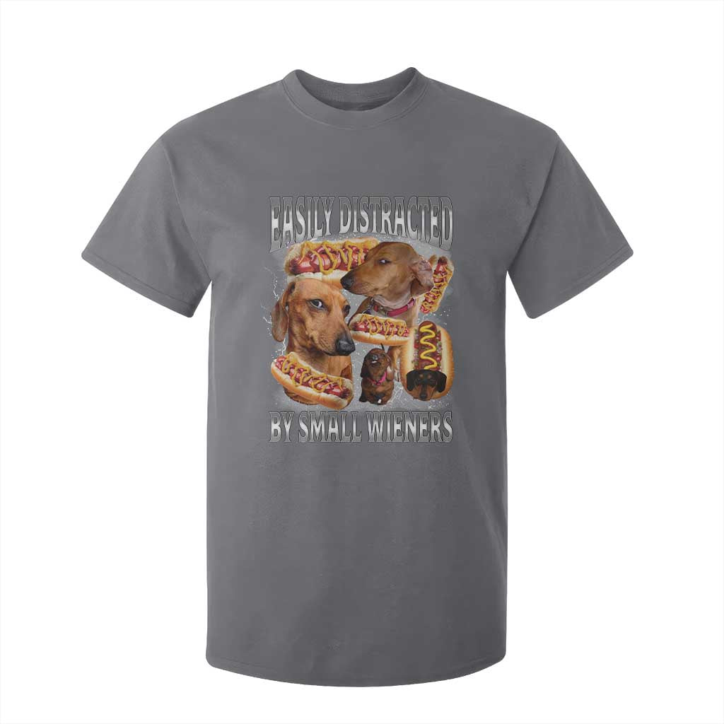 Funny Offensive Dachshund T Shirt For Kid Easily Distracted By Small Wieners Bootleg Meme TS10 Charcoal Print Your Wear