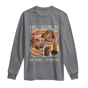 Funny Offensive Dachshund Long Sleeve Shirt Easily Distracted By Small Wieners Bootleg Meme TS10 Charcoal Print Your Wear