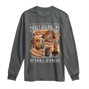 Funny Offensive Dachshund Long Sleeve Shirt Easily Distracted By Small Wieners Bootleg Meme TS10 Dark Heather Print Your Wear