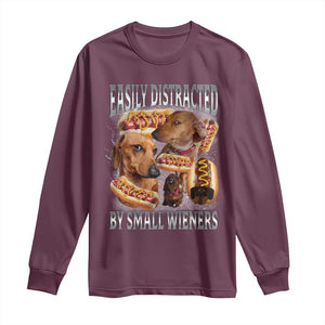 Funny Offensive Dachshund Long Sleeve Shirt Easily Distracted By Small Wieners Bootleg Meme TS10 Maroon Print Your Wear